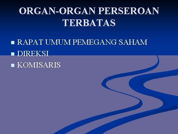 ORGAN-ORGAN PERSEROAN TERBATAS RAPAT UMUM PEMEGANG SAHAM n DIREKSI n KOMISARIS n 