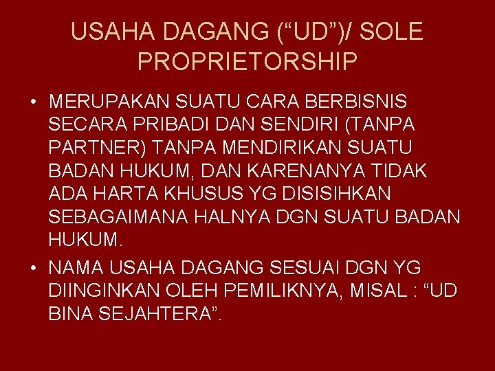 USAHA DAGANG (“UD”)/ SOLE PROPRIETORSHIP • MERUPAKAN SUATU CARA BERBISNIS SECARA PRIBADI DAN SENDIRI