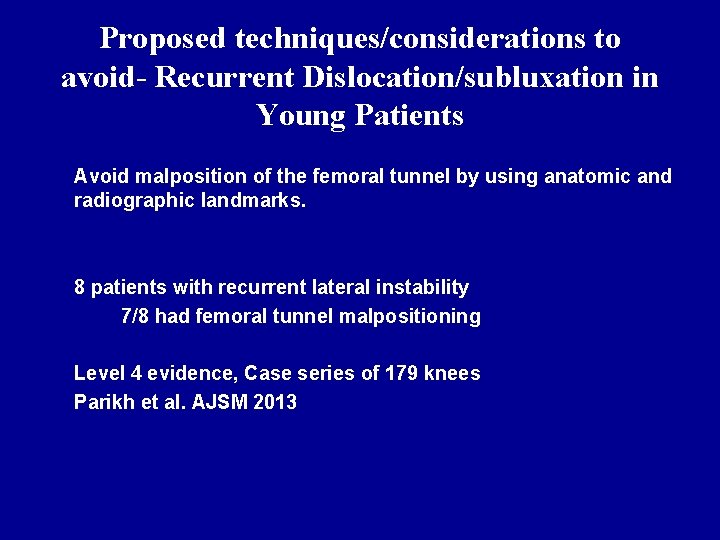 Proposed techniques/considerations to avoid- Recurrent Dislocation/subluxation in Young Patients Avoid malposition of the femoral