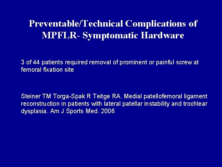 Preventable/Technical Complications of MPFLR- Symptomatic Hardware 3 of 44 patients required removal of prominent