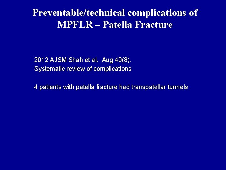 Preventable/technical complications of MPFLR – Patella Fracture 2012 AJSM Shah et al. Aug 40(8).