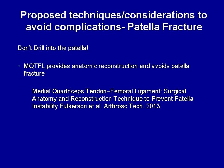 Proposed techniques/considerations to avoid complications- Patella Fracture Don’t Drill into the patella! • MQTFL