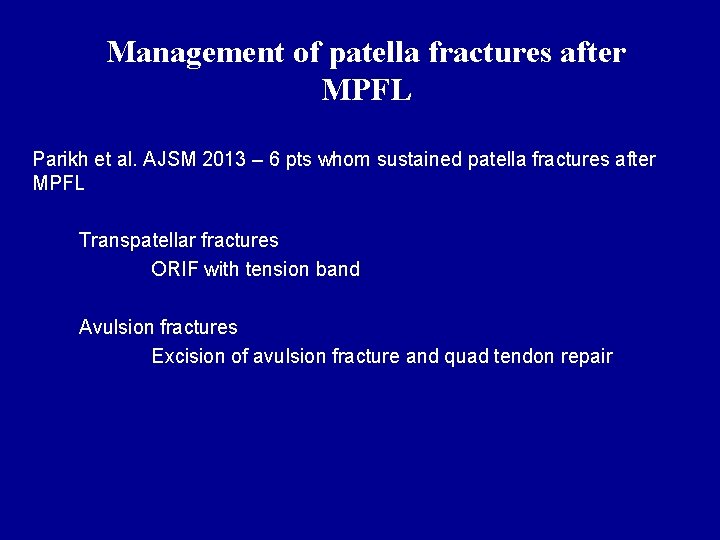 Management of patella fractures after MPFL Parikh et al. AJSM 2013 – 6 pts
