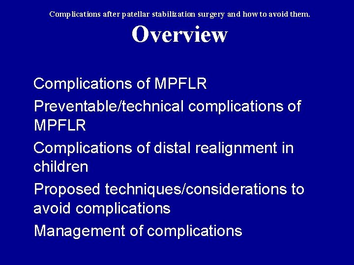 Complications after patellar stabilization surgery and how to avoid them. Overview Complications of MPFLR