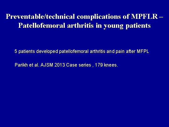 Preventable/technical complications of MPFLR – Patellofemoral arthritis in young patients 5 patients developed patellofemoral