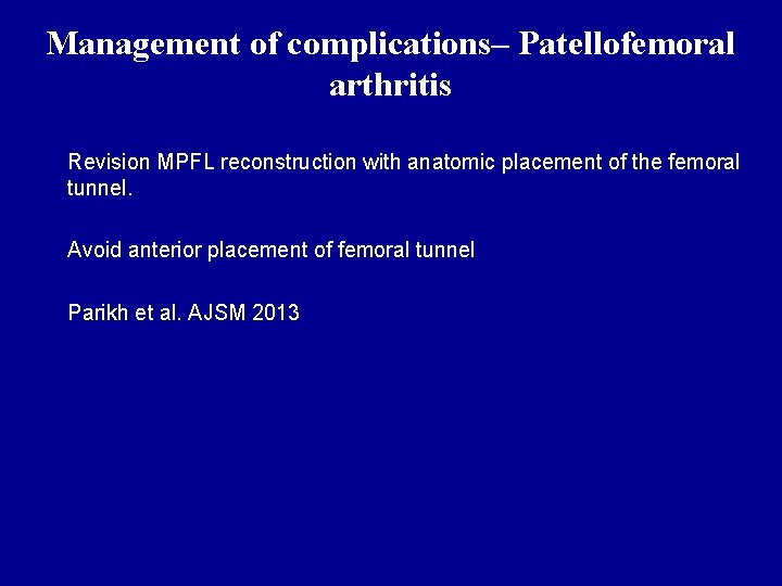 Management of complications– Patellofemoral arthritis Revision MPFL reconstruction with anatomic placement of the femoral