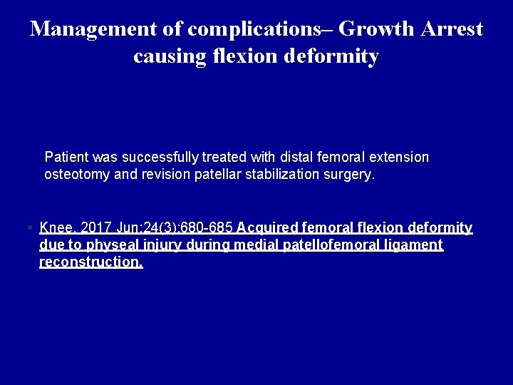 Management of complications– Growth Arrest causing flexion deformity Patient was successfully treated with distal