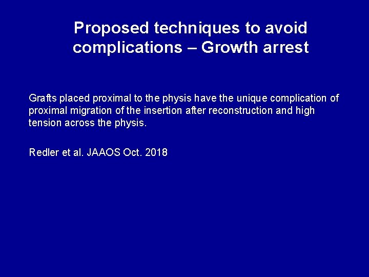 Proposed techniques to avoid complications – Growth arrest Grafts placed proximal to the physis