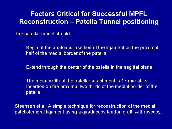 Factors Critical for Successful MPFL Reconstruction – Patella Tunnel positioning The patellar tunnel should: