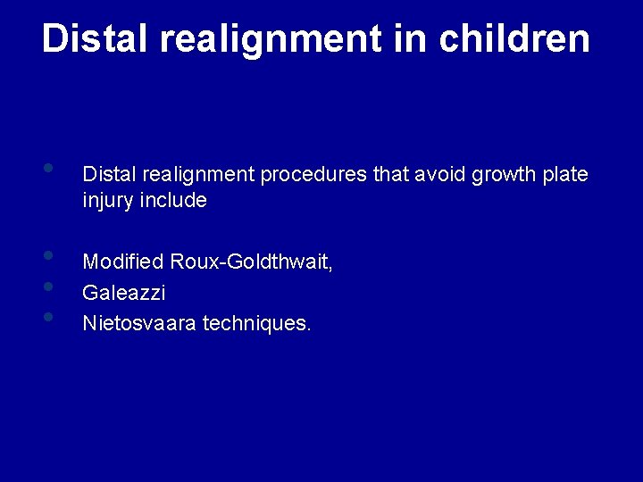 Distal realignment in children • • Distal realignment procedures that avoid growth plate injury