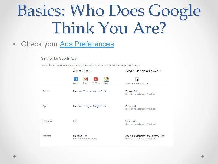 Basics: Who Does Google Think You Are? • Check your Ads Preferences 