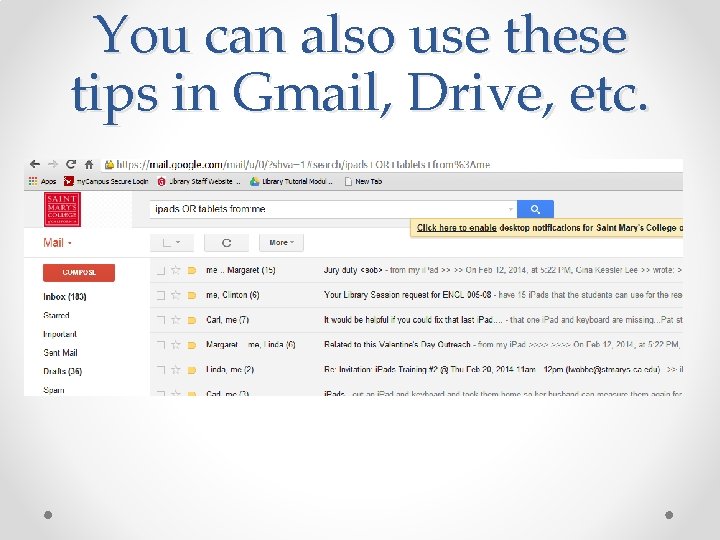 You can also use these tips in Gmail, Drive, etc. 