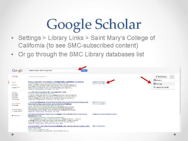 Google Scholar • Settings > Library Links > Saint Mary’s College of California (to