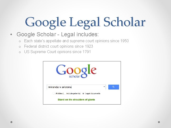 Google Legal Scholar • Google Scholar - Legal includes: o Each state’s appellate and