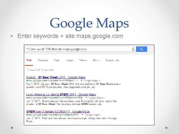 Google Maps • Enter keywords + site: maps. google. com 