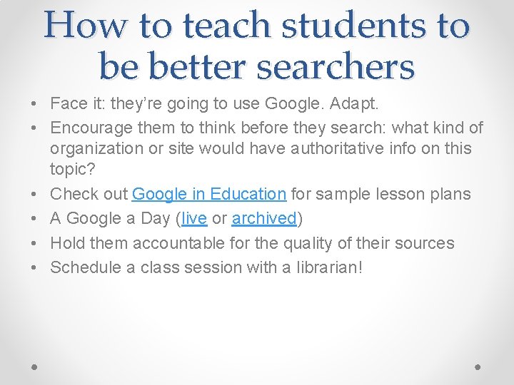 How to teach students to be better searchers • Face it: they’re going to