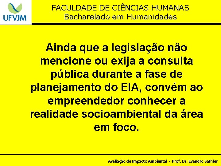 FACULDADE DE CIÊNCIAS HUMANAS Bacharelado em Humanidades Ainda que a legislação não mencione ou