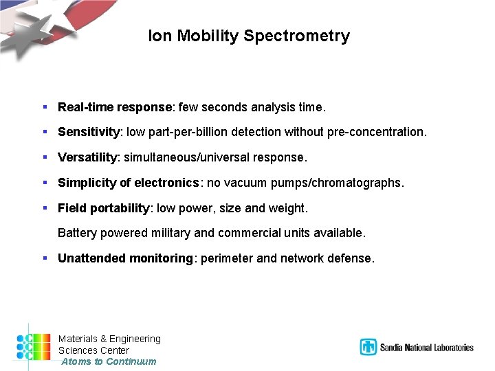 Ion Mobility Spectrometry § Real-time response: few seconds analysis time. § Sensitivity: low part-per-billion