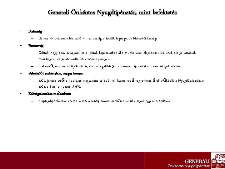 Generali Önkéntes Nyugdíjpénztár, mint befektetés • • Biztonság – Generali-Providencia Biztosító Rt. , az