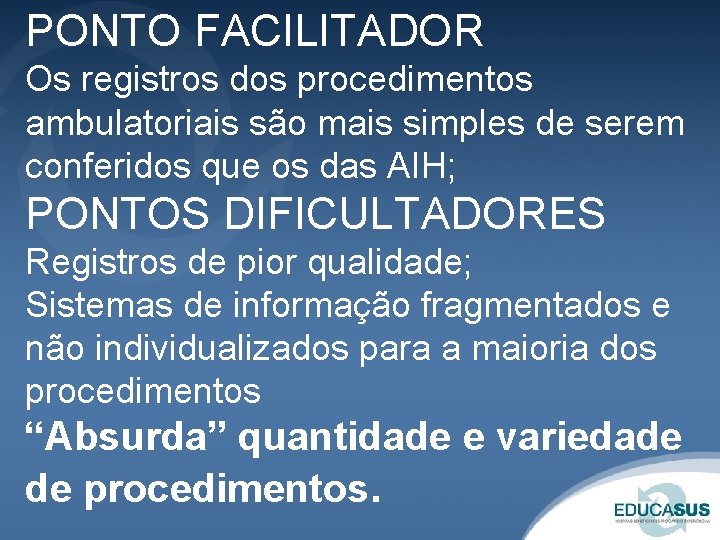 PONTO FACILITADOR Os registros dos procedimentos ambulatoriais são mais simples de serem conferidos que