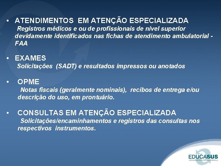  • ATENDIMENTOS EM ATENÇÃO ESPECIALIZADA Registros médicos e ou de profissionais de nível