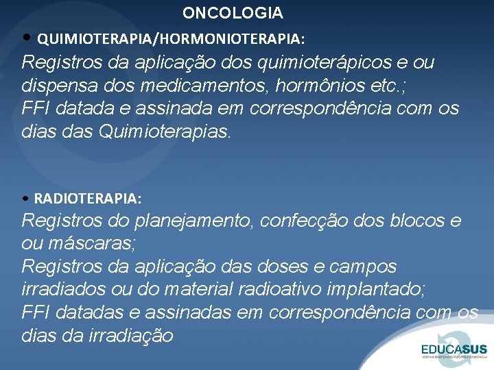 ONCOLOGIA • QUIMIOTERAPIA/HORMONIOTERAPIA: Registros da aplicação dos quimioterápicos e ou dispensa dos medicamentos, hormônios