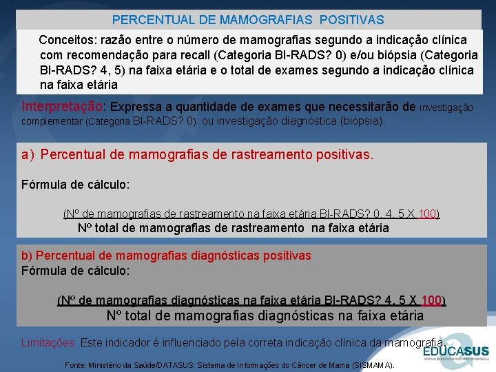 PERCENTUAL DE MAMOGRAFIAS POSITIVAS Conceitos: razão entre o número de mamografias segundo a indicação