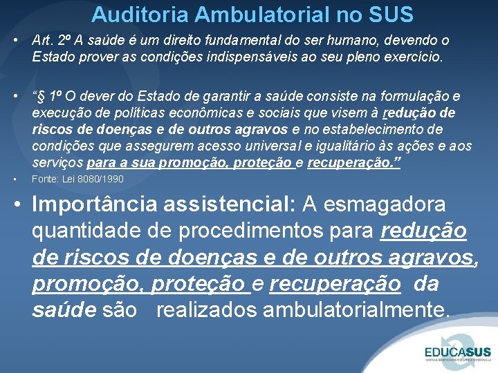 Auditoria Ambulatorial no SUS • Art. 2º A saúde é um direito fundamental do