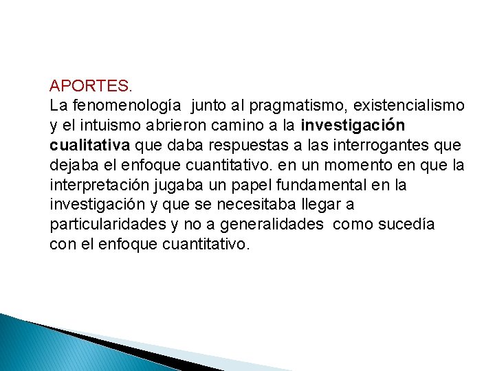 APORTES. La fenomenología junto al pragmatismo, existencialismo y el intuismo abrieron camino a la