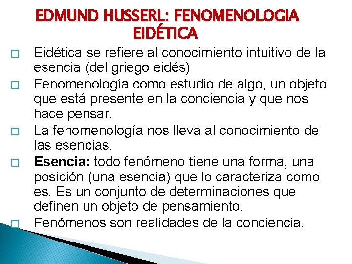 EDMUND HUSSERL: FENOMENOLOGIA EIDÉTICA � � � Eidética se refiere al conocimiento intuitivo de