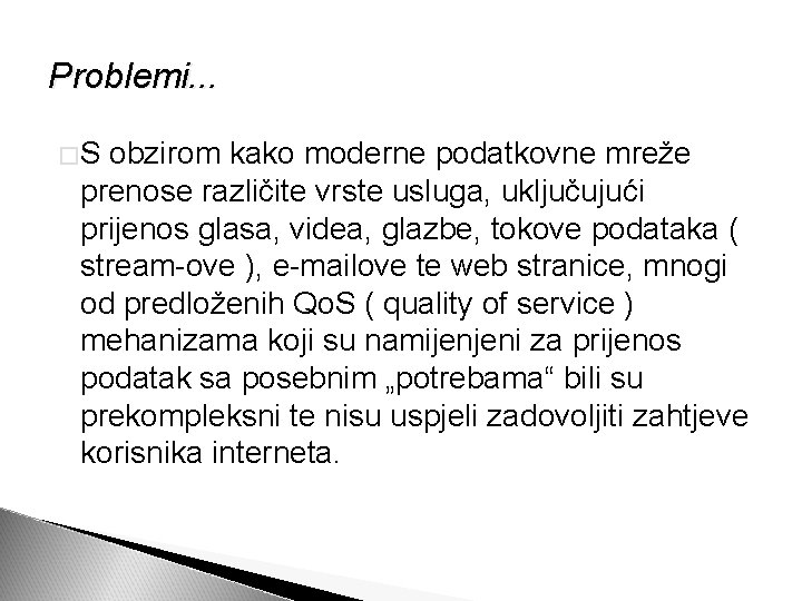 Problemi. . . �S obzirom kako moderne podatkovne mreže prenose različite vrste usluga, uključujući