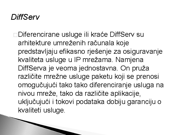 Diff. Serv �Diferencirane usluge ili kraće Diff. Serv su arhitekture umreženih računala koje predstavljaju