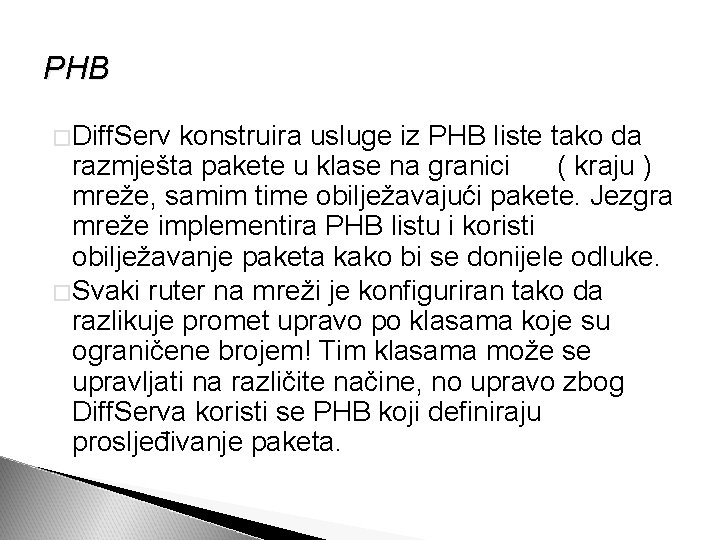 PHB � Diff. Serv konstruira usluge iz PHB liste tako da razmješta pakete u