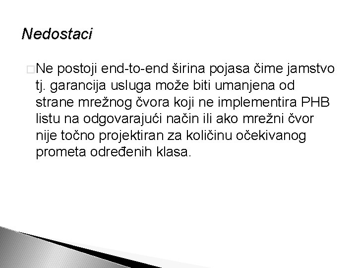 Nedostaci �Ne postoji end-to-end širina pojasa čime jamstvo tj. garancija usluga može biti umanjena