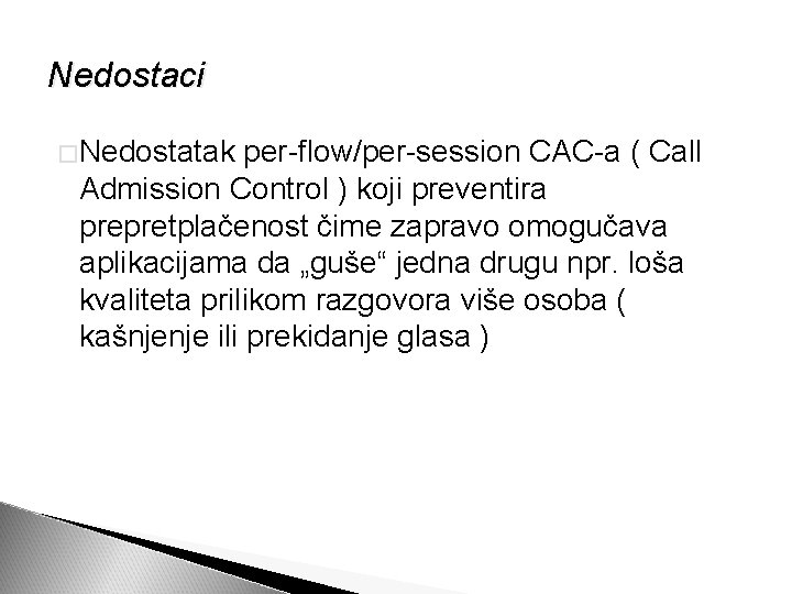 Nedostaci �Nedostatak per-flow/per-session CAC-a ( Call Admission Control ) koji preventira prepretplačenost čime zapravo