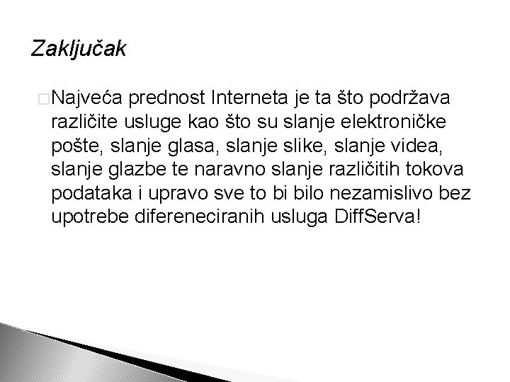 Zaključak �Najveća prednost Interneta je ta što podržava različite usluge kao što su slanje