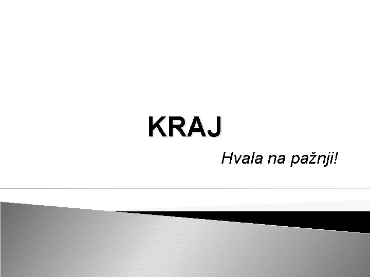 KRAJ Hvala na pažnji! 