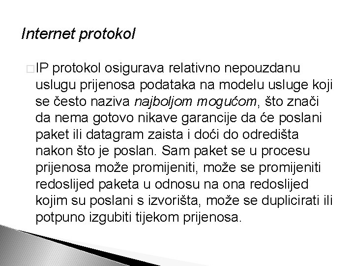 Internet protokol �IP protokol osigurava relativno nepouzdanu uslugu prijenosa podataka na modelu usluge koji