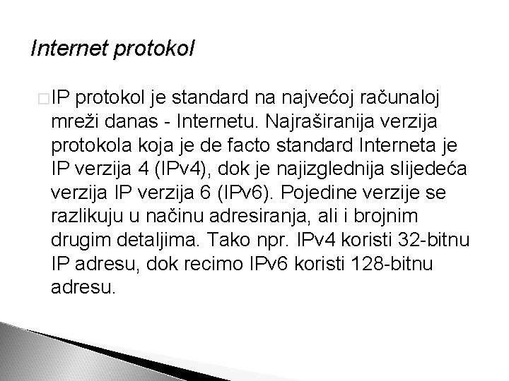 Internet protokol �IP protokol je standard na najvećoj računaloj mreži danas - Internetu. Najraširanija
