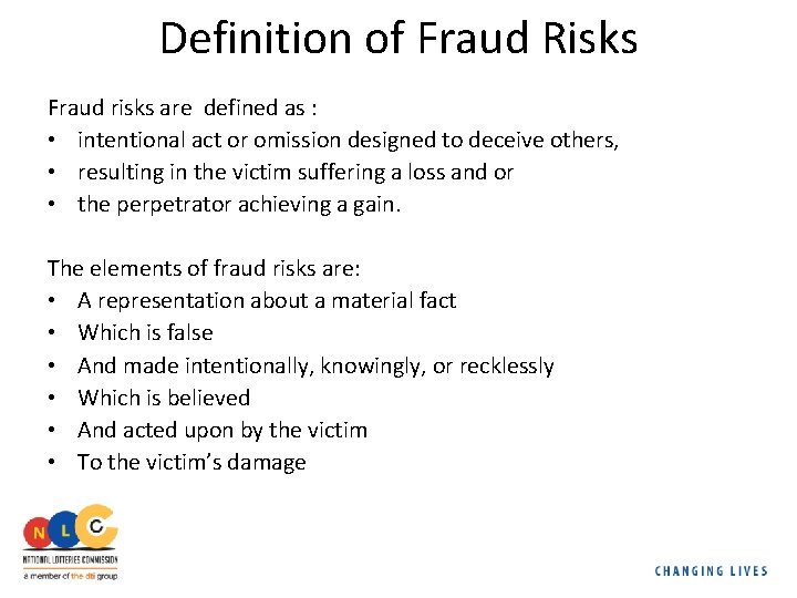Definition of Fraud Risks Fraud risks are defined as : • intentional act or