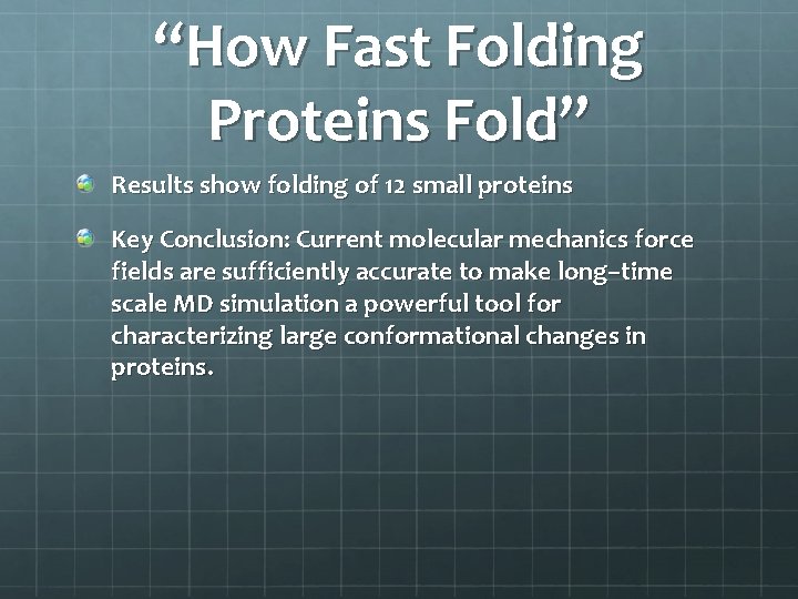 “How Fast Folding Proteins Fold” Results show folding of 12 small proteins Key Conclusion: