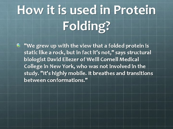 How it is used in Protein Folding? "We grew up with the view that