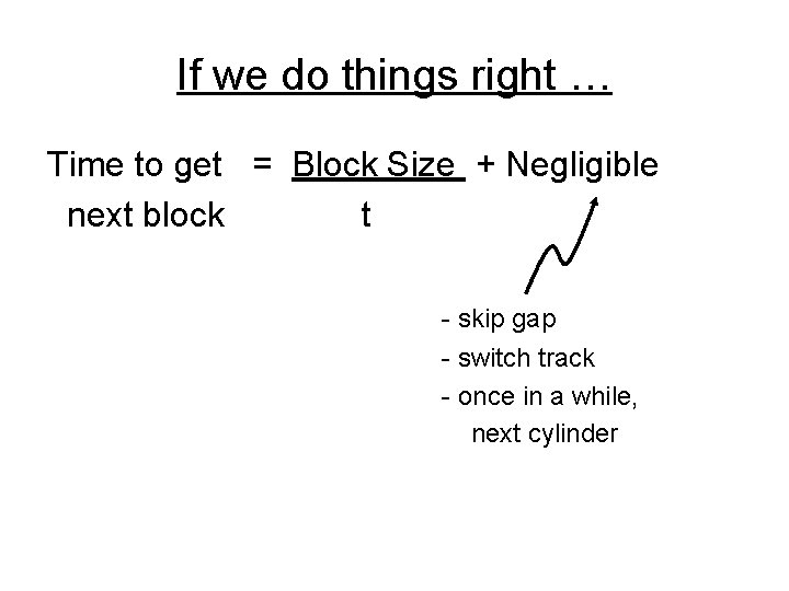 If we do things right … Time to get = Block Size + Negligible