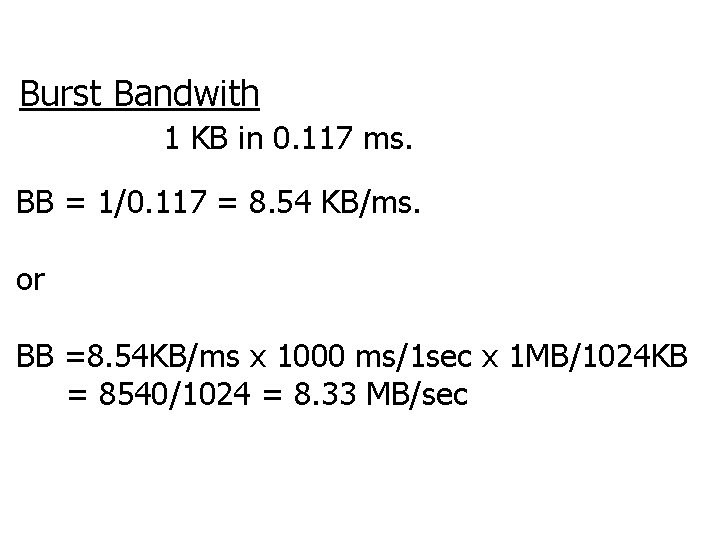 Burst Bandwith 1 KB in 0. 117 ms. BB = 1/0. 117 = 8.