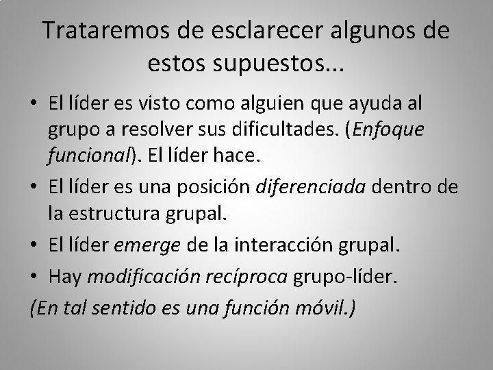 Trataremos de esclarecer algunos de estos supuestos. . . • El líder es visto