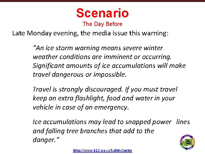 Scenario The Day Before Late Monday evening, the media issue this warning: "An ice