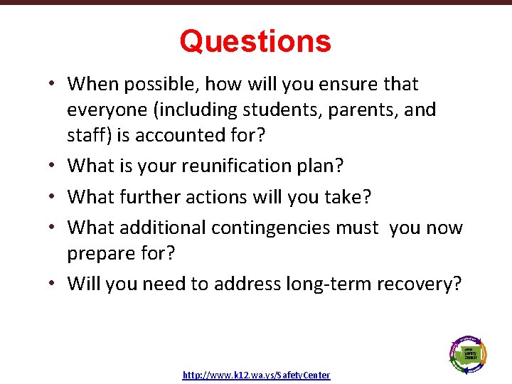 Questions • When possible, how will you ensure that everyone (including students, parents, and