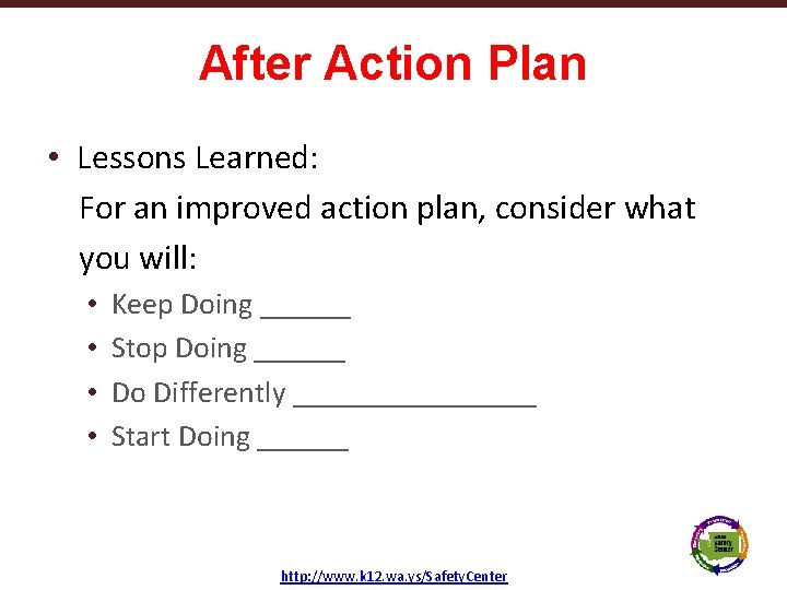After Action Plan • Lessons Learned: For an improved action plan, consider what you