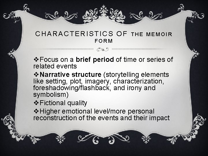 CHARACTERISTICS OF THE MEMOIR FORM v. Focus on a brief period of time or