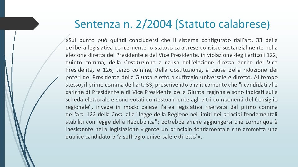 Sentenza n. 2/2004 (Statuto calabrese) «Sul punto può quindi concludersi che il sistema configurato